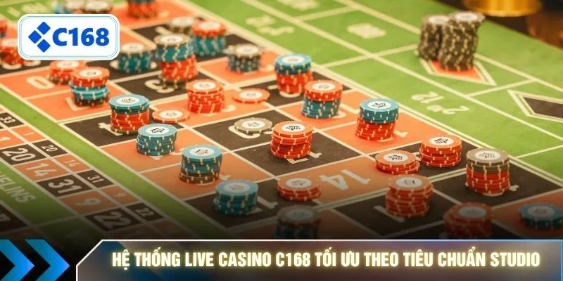 Hệ thống Live Casino C168 tối ưu theo tiêu chuẩn studio