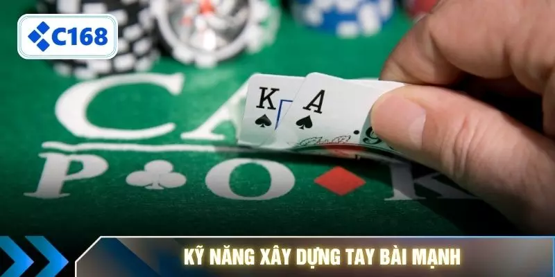 Kỹ năng xây dựng tay bài mạnh